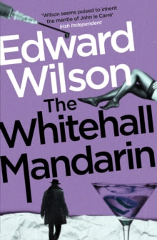 William Catesby  The Whitehall Mandarin: A gripping Cold War espionage thriller by a former special forces officer - Edward Wilson (Paperback) 04-08-2022 