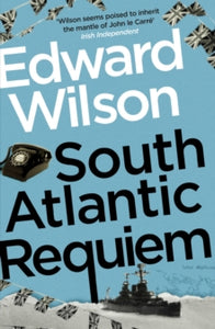 William Catesby  South Atlantic Requiem: A gripping Falklands War espionage thriller by a former special forces officer - Edward Wilson (Paperback) 04-08-2022 