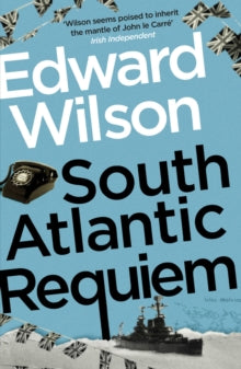 William Catesby  South Atlantic Requiem: A gripping Falklands War espionage thriller by a former special forces officer - Edward Wilson (Paperback) 04-08-2022 