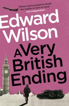 William Catesby  A Very British Ending: A gripping espionage thriller by a former special forces officer - Edward Wilson (Paperback) 04-08-2022 