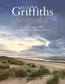 Norfolk: A photographic journey through the land of Ruth Galloway - Elly Griffiths (Hardback) 09-11-2023 