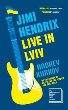 Jimi Hendrix Live in Lviv: Longlisted for the International Booker Prize 2023 - Andrey Kurkov; Reuben Woolley (Paperback) 05-10-2023 