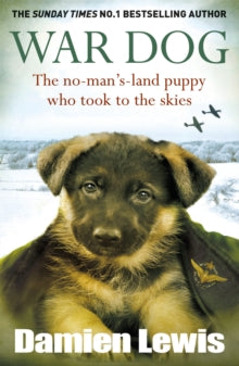 War Dog: The no-man's-land puppy who took to the skies - Damien Lewis (Paperback) 31-08-2023 