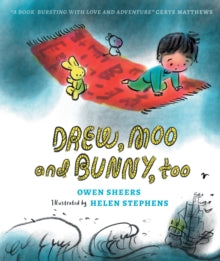 Drew, Moo and Bunny, Too - Owen Sheers; Helen Stephens (Hardback) 07-09-2023 