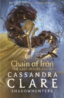 The Last Hours  The Last Hours: Chain of Iron - Cassandra Clare (Paperback) 03-03-2022 