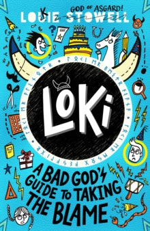Loki: A Bad God's Guide  Loki: A Bad God's Guide to Taking the Blame - Louie Stowell; Louie Stowell (Paperback) 04-08-2022 