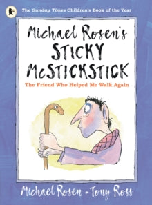 Michael Rosen's Sticky McStickstick: The Friend Who Helped Me Walk Again - Michael Rosen; Tony Ross (Paperback) 04-08-2022 