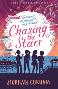 Moonlight Dreamers  Chasing the Stars - Siobhan Curham (Paperback) 02-11-2023 