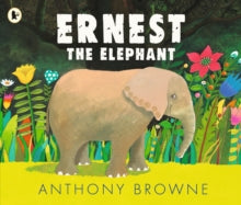 Ernest the Elephant - Anthony Browne; Anthony Browne (Paperback) 05-05-2022 