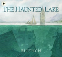 The Haunted Lake - P.J. Lynch; P.J. Lynch (Paperback) 06-10-2022 Winner of KPMG Children's Books Ireland Award 2020 (UK).