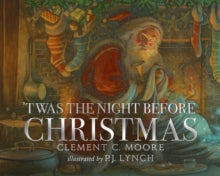 'Twas the Night Before Christmas - Clement C. Moore; P.J. Lynch (Paperback) 02-11-2023 