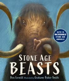 Stone Age Beasts - Ben Lerwill; Grahame Baker-Smith (Hardback) 01-06-2023 