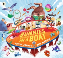 Bunnies in a Boat - Philip Ardagh; Ben Mantle (Paperback) 02-03-2023 Short-listed for Books for Topics Book of the Year 2022 (UK).