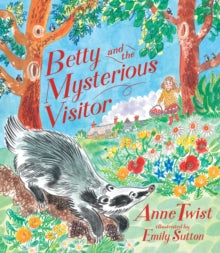 Betty and the Mysterious Visitor - Anne Twist; Emily Sutton (Hardback) 07-09-2023 