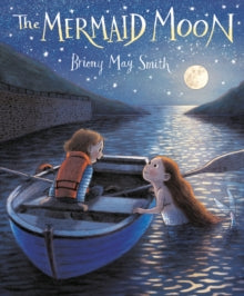 The Mermaid Moon - Briony May Smith; Briony May Smith (Hardback) 01-06-2023 