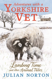 Adventures with a Yorkshire Vet: Lambing Time and Other Animal Tales - Julian Norton; Jo Weaver (Hardback) 06-10-2022 