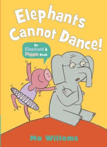 Elephant and Piggie  Elephants Cannot Dance! - Mo Willems; Mo Willems (Paperback) 01-06-2023 