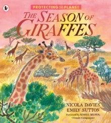 Protecting the Planet  Protecting the Planet: The Season of Giraffes - Nicola Davies; Emily Sutton (Paperback) 06-07-2023 