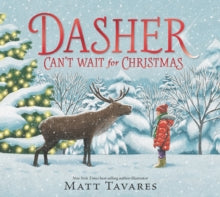 Dasher Can't Wait for Christmas - Matt Tavares; Matt Tavares (Hardback) 02-11-2023 
