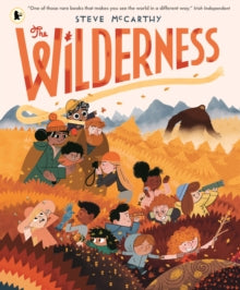 The Wilderness - Steve McCarthy; Steve McCarthy (Paperback) 07-09-2023 Winner of KPMG Children's Books Ireland Award 2023 (Ireland).
