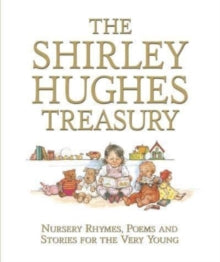 The Shirley Hughes Treasury: Nursery Rhymes, Poems and Stories for the Very Young - Shirley Hughes; Shirley Hughes (Hardback) 07-09-2023 