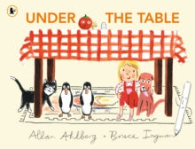 Under the Table - Allan Ahlberg; Bruce Ingman (Paperback) 01-02-2024 