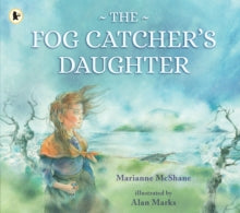 The Fog Catcher's Daughter - Marianne McShane; Alan Marks (Paperback) 01-06-2023 