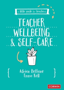 A Little Guide for Teachers  A Little Guide for Teachers: Teacher Wellbeing and Self-care - Adrian Bethune; Emma Kell (Paperback) 26-10-2020 