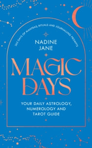 Magic Days: Your Daily Astrology, Numerology and Tarot Guide - Nadine Jane (Hardback) 13-10-2022 