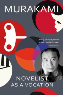 Novelist as a Vocation: 'Every creative person should read this short book' Literary Review - Haruki Murakami; Philip Gabriel; Ted Goossen (Paperback) 11-01-2024 