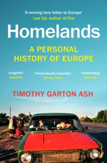 Homelands: A Personal History of Europe - Updated with a New Chapter - Timothy Garton Ash (Paperback) 07-03-2024 