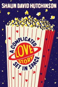 A Complicated Love Story Set in Space - Shaun David Hutchinson (Paperback) 31-03-2022 