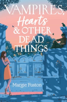 Vampires, Hearts & Other Dead Things - Margie Fuston (Paperback) 01-09-2022 Commended for William C. Morris YA Debut Award 2022.