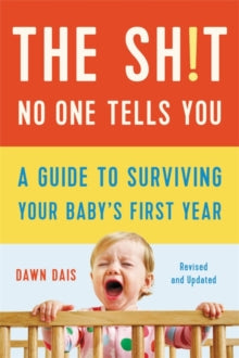 The Sh!t No One Tells You (Revised): A Guide to Surviving Your Baby's First Year - Dawn Dais (Paperback) 16-12-2021 