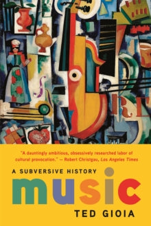 Music: A Subversive History - Ted Gioia (Paperback) 27-05-2021 