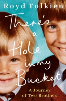 There's a Hole in my Bucket: A Journey of Two Brothers - Royd Tolkien (Paperback) 01-08-2021 