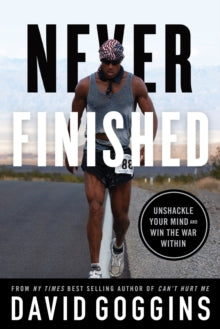 Never Finished: Unshackle Your Mind and Win the War Within - David Goggins (Paperback) 06-12-2022 