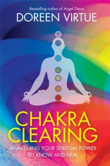 Chakra Clearing: Awakening Your Spiritual Power to Know and Heal - Doreen Virtue (Paperback) 01-10-1998 