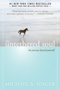 The Untethered Soul: The Journey Beyond Yourself - Michael A. Singer (Paperback) 07-11-2007 