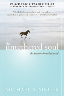 The Untethered Soul: The Journey Beyond Yourself - Michael A. Singer (Paperback) 07-11-2007 