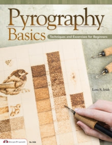 Pyrography Basics - Lora S. Irish (Paperback) 01-01-2014 