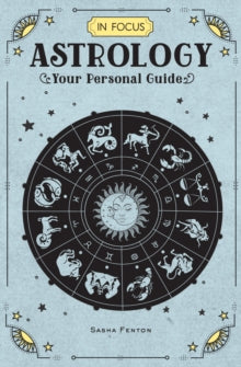 In Focus  In Focus Astrology: Your Personal Guide: Volume 1 - Sasha Fenton (Hardback) 02-08-2018 
