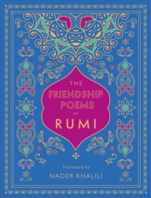 Timeless Rumi  The Friendship Poems of Rumi: Translated by Nader Khalili: Volume 1 - Rumi; Nader Khalili (Hardback) 15-09-2020 