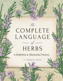 The Complete Language of Herbs: A Definitive and Illustrated History - Pocket Edition - S. Theresa Dietz (Hardback) 25-01-2024 