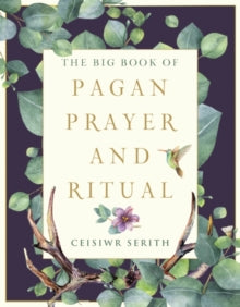 The Big Book of Pagan Prayer and Ritual - Ceisiwr Serith (Paperback) 25-11-2020 