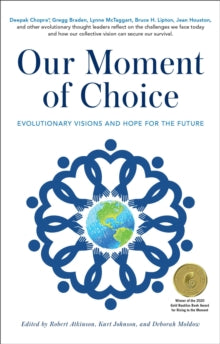 Our Moment of Choice: Evolutionary Visions and Hope for the Future - Robert Atkinson; Kurt Johnson; Deborah Moldow (Paperback) 07-07-2022 