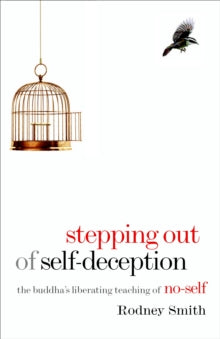 Stepping Out of Self-Deception: The Buddha's Liberating Teaching of No-Self - Rodney Smith; Joseph Goldstein (Paperback) 13-07-2010 