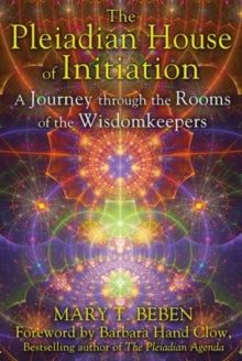 Pleiadian House of Initiation: A Journey Through the Rooms of the Wisdomkeepers - Mary T. Beben (Paperback) 30-09-2014 