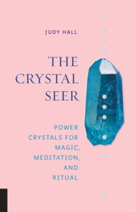 The Crystal Seer: Power Crystals for Magic, Meditation & Ritual - Judy Hall (Hardback) 12-04-2018 