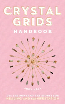 Crystal Grids Handbook: Use the Power of the Stones for Healing and Manifestation - Judy Hall (Hardback) 13-10-2020 